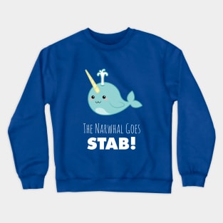 narwhal shirt,narwhal goes stab,kawaii narwhal,cute narwhal,narwhal gift,narwhal love,narwhal collector,narwhal collection,narwhal obsessed Crewneck Sweatshirt